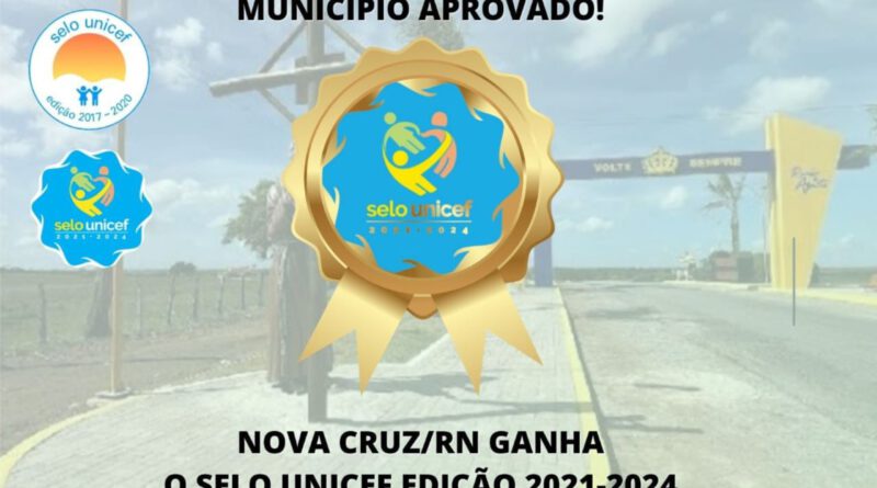 Nova Cruz/RN conquista o Selo UNICEF pela 3ª vez.